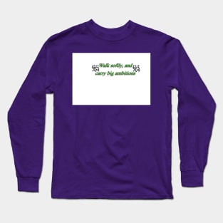 Walk Softly Long Sleeve T-Shirt